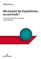 Alfred Fresin - Wie kommt der Kapitalismus an sein Ende?