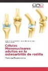 Sand Blanco Guzman, Sandy Blanco Guzman, Cecilia, Ramses Cecilia, Pedro Cruz Sánchez, Pedro M Cruz Sánchez... - Células Mononucleares adultas en la osteoartritis de rodilla