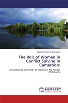 Magdaline Tsewah Changbuin - The Role of Women in Conflict Solving in Cameroon: