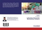 Singaravelan Anbu, Durg Devi, Durga Devi, Jayaprakash, A Jayaprakash, A. Jayaprakash - Laboratory Manual for Biochemistry Students