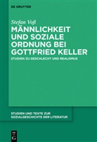 Stefan Voß - Männlichkeit und soziale Ordnung bei Gottfried Keller