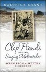 Grant, Roderick Grant - Clap Hands for the Singing Molecatcher
