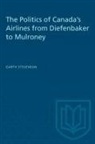 Garth Stevenson - The Politics of Canada's Airlines from Diefenbaker to Mulroney