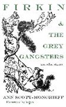 Ann Scott Moncrieff, Ann Scott-Moncrieff, Feodor Rojan, Feodor Rojankovsky - Firkin & The Grey Gangsters