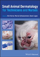 K Horne, Kim Horne, Kim (University of Minnesota) Schwassmann Horne, Kim Schwassmann Horne, Dawn Logas, Marcia Schwassmann... - Small Animal Dermatology for Technicians and Nurses