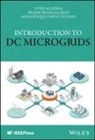 V Agarwal, Vivek Agarwal, Vivek (University of Victoria Agarwal, Vivek Prabhakaran Agarwal, Mosadd Hussain, Mosaddique Nawaz Hussain... - Introduction to DC Microgrids