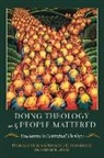 Eduardo Fernandez, Eduardo Fernández, Eduardo Fernndez, Deborah Ross - Doing Theology as If People Mattered: Encounters in Contextual Theology