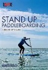 Simon Bassett - Stand Up Paddleboarding: A Beginner's Guide