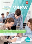 K Ebert, Klaus Ebert, Rolan Lötzerich, Roland Lötzerich, Peter J. Schneider, Peter Schneider... - VBRW - Berufsfachliche Kompetenz in der Wirtschaftsschule - 1: Volks- und Betriebswirtschaftslehre mit Rechnungswesen: Schülerband