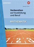 Helmu Rebmann, Helmut Rebmann, Raine Scholz, Rainer Scholz - Vorbereiten auf Ausbildung und Beruf: Mathematik