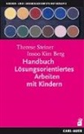 Insoo K. Berg, Insoo Kim Berg, Theres Steiner, Therese Steiner - Handbuch Lösungsorientiertes Arbeiten mit Kindern