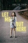 Emily W. Pease - Let Me Out Here: Stories