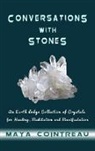 Maya Cointreau - Conversations with Stones - An Earth Lodge Collection of Crystals for Healing, Meditation and Manifestation