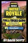 David Scott - Fortnite Battle Royale: Tips & Tricks Guide - Go from Noob to Pro in Under an Hour!