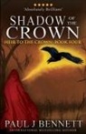 Paul J Bennett, Paul J. Bennett, Paul J Bennett - Shadow of the Crown