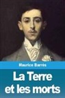 Maurice Barres, Maurice Barrès - La Terre Et Les Morts