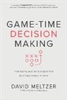 Tilman Fertitta, David Meltzer, Meltzer David - Game-Time Decision Making: High-Scoring Business Strategies from the Biggest Names in Sports