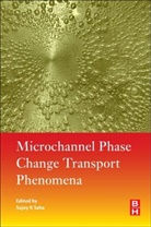 Sujoy Kumar Saha, Saha Sujoy Kumar - Microchannel Phase Change Transport Phenomena