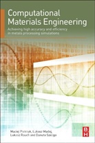 Lukasz Madej, Madej Lukasz, Maciej Pietrzyk, Lukasz Rauch, Rauch Lukasz, Danuta Szeliga... - Computational Materials Engineering