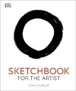 Sarah Simblet - Sketchbook for the Artist An Innovative, Practical Approach to Drawing the World Around You
