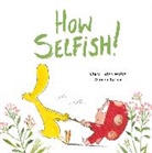 Olivier Tallec, Clare Helen Welsh, Clare Helen Tallec Welsh - How Selfish