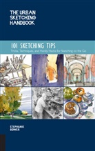 Stephanie Bower, Bower Stephanie - The Urban Sketching Handbook 101 Sketching Tips