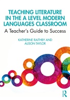 Katherine Raithby, Katherine Taylor Raithby, Alison Taylor - Teaching Literature in the a Level Modern Languages Classroom