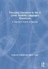 Katherine Raithby, Katherine Taylor Raithby, Alison Taylor - Teaching Literature in the a Level Modern Languages Classroom