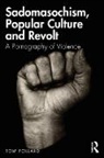 Tom Pollard, Tom (National University Pollard - Sadomasochism, Popular Culture and Revolt