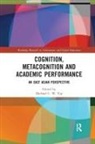 Michael Yip, Michael C. W. Yip, Michael C. W. (The Hong Kong Institute of Edu Yip, Michael Yip, Michael C W Yip, Michael C. W. Yip - Cognition, Metacognition and Academic Performance