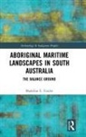 Madeline Fowler, Madeline E. Fowler - Aboriginal Maritime Landscapes in South Australia