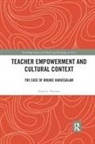 Shanthi Thomas, Shanthi (University of Brunei Darussalam Thomas - Teacher Empowerment and Cultural Context