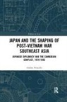 Andrea Pressello, Andrea (National Graduate Institute for Pressello, Andrea (National Graduate Institute for Policy Studies (GRIPS) Pressello - Japan and the Shaping of Post-Vietnam War Southeast Asia