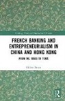Hubert Bonin, Hubert (Gretha Research Centre Bonin, Bonin Hubert - French Banking and Entrepreneurialism in China and Hong Kong