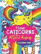 Sarah Wade - I Love Caticorns and other Magical Mashups Colouring Book