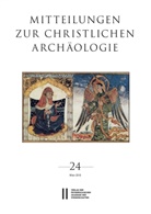 Basema Hamarneh, Reinhardt Harreither, Institut für Klassische Archäogolgie Universität Wien, Institut für Klassische Archäogolgie Universität Wien, Österreichische Akademie d. Wissenschaften, Österreichische Akademie d. Wissenschaften... - Mitteilungen zur Christlichen Archäologie, Band 24. Bd.24