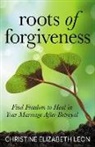 Christine Elizabeth Leon - Roots of Forgiveness