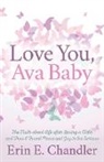 Erin E. Chandler - Love You, Ava Baby