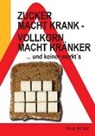 Klaus Wührer - Zucker macht krank - Vollkorn macht kränker ... und keiner merkt´s