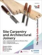 Martin Burdfield, Colin Fearn, Stephen Jones, Stephen Redfern - The City & Guilds Textbook: Site Carpentry & Architectural Joinery for the Level 3 Apprenticeship (6571), Level 3 Advanced Technical Diploma (7906) & Level 3 Diploma (6706)