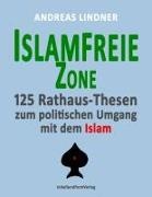 Andreas Lindner - Islamfreie Zone 125 Rathaus-Thesen zum politischen Umgang mit dem Islam
