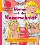 Regina Masaracchia, Carolin Oblasser, Caroline Oblasser - Mama und der Kaiserschnitt - Das Kindersachbuch zum Thema Kaiserschnitt, nächste Schwangerschaft und natürliche Geburt