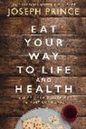 Joseph Prince - Eat Your Way to Life and Health