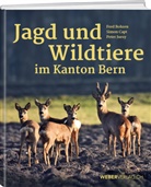 Fred Bohren, Simon Capt, Gansner, Kurt Gansner, Peter JÃ¼sy, Peter Juesy... - Jagd und Wildtiere im Kanton Bern
