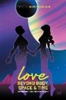 Cherie Dimaline, Cleo Keahna, Daniel Heath Justice, Darcie Little Badger, David Alexander Robertson, Gwen Benaway... - Love Beyond Body, Space and Time