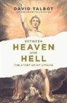 David Talbot - Between Heaven and Hell