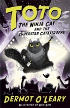 Nick East, Dermot O’Leary, Dermot O'Leary, Nick East, East Nick - Toto the Ninja Cat and the Superstar Catastrophe