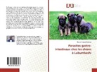 Daudet Byakya Kikukama - Parasites gastro-intestinaux chez les chiens à Lubumbashi