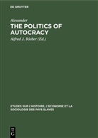 Alexander, Alfre J Rieber, Alfred J Rieber, Alfred J. Rieber - The politics of autocracy