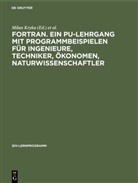 Institut für Elektronische Datenverarbeitung, Institut für Elektronische Datenverarbeitung &lt;Zürich&gt;, Milan Kryka - FORTRAN. Ein PU-Lehrgang mit Programmbeispielen für Ingenieure, Techniker, Ökonomen, Naturwissenschaftler